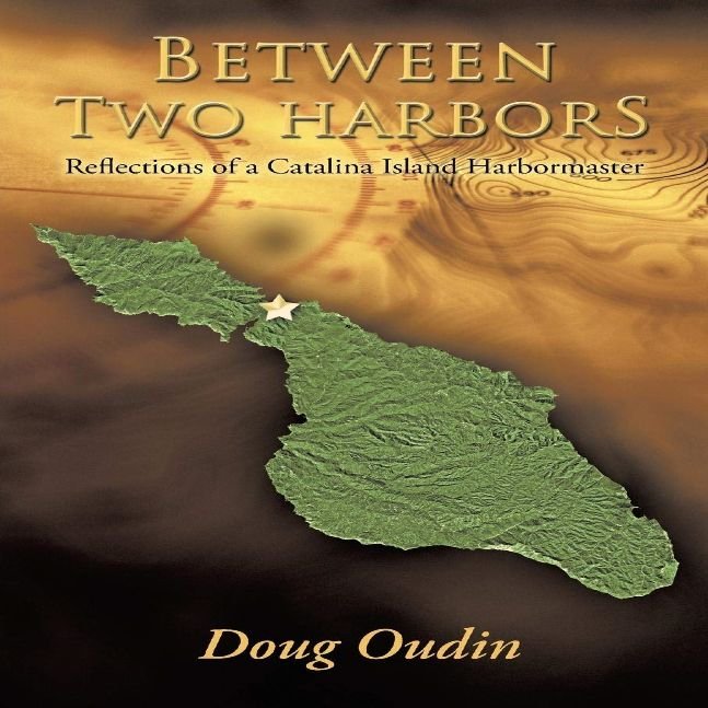 'Between Two Harbors, Reflections of a Catalina Island Harbormaster'