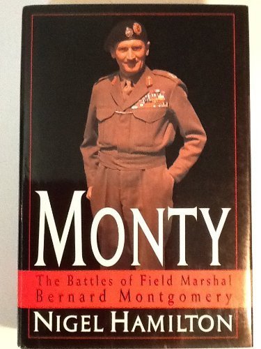 Monty: The Battles of Field Marshal Bernard Montgomery